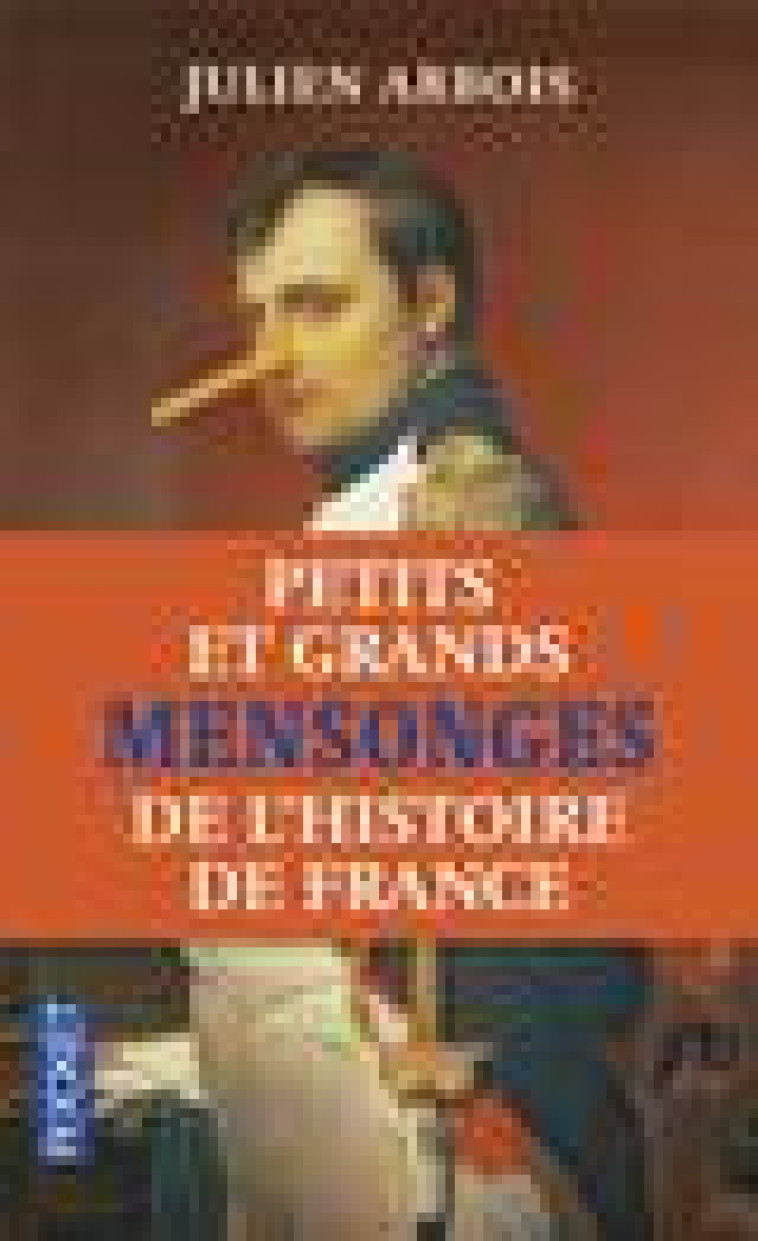 PETITS ET GRANDS MENSONGES DE L-HISTOIRE DE FRANCE - ARBOIS JULIEN - Pocket