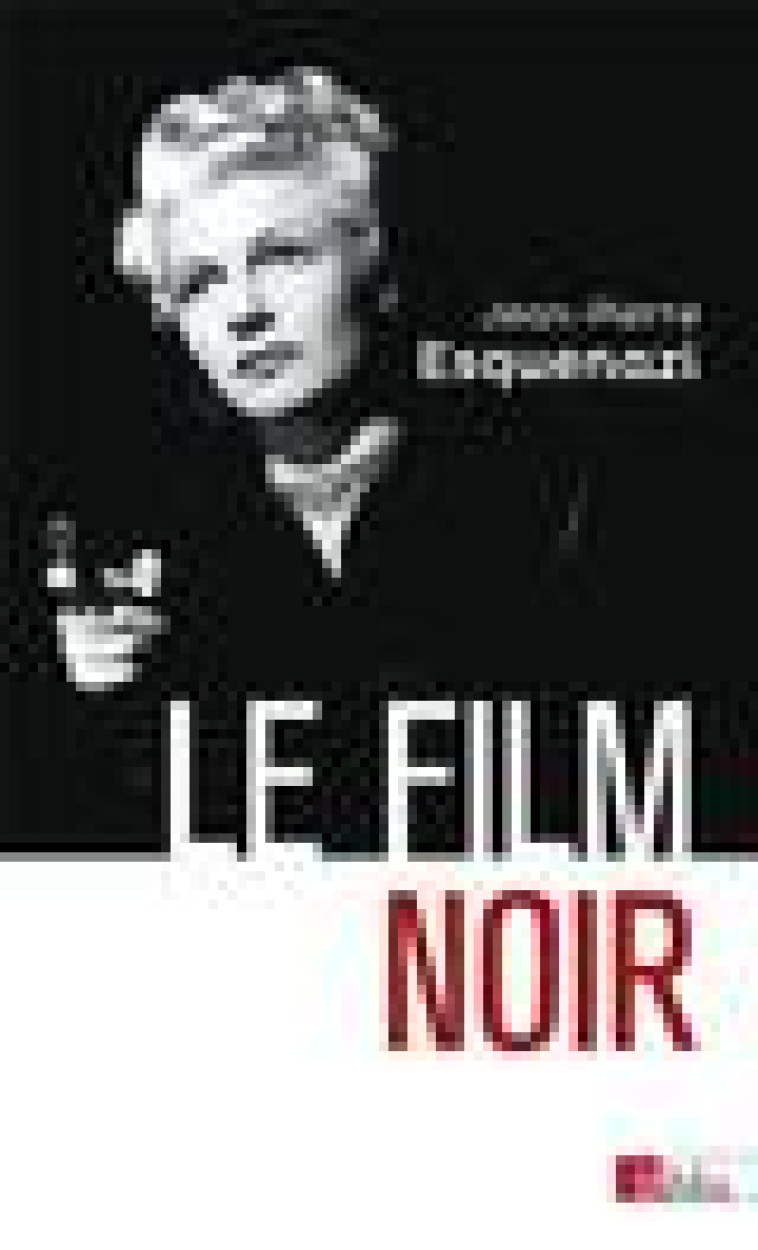 LE FILM NOIR - ESQUENAZI J-P. - CNRS