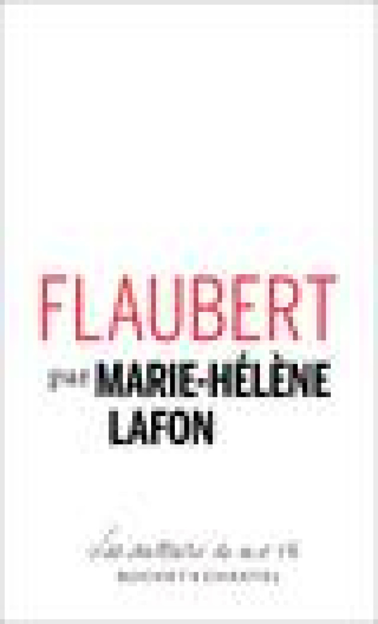 FLAUBERT - LAFON MARIE-HELENE - BUCHET CHASTEL