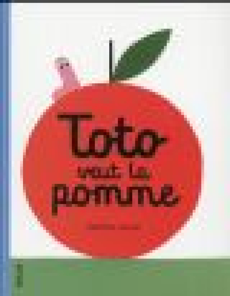 TOTO VEUT LA POMME - LAVOIE MATHIEU - Hélium