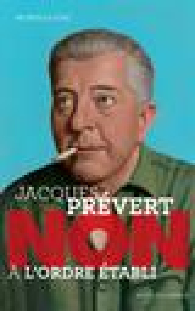 JACQUES PREVERT : NON A L-ORDRE ETABLI - SZAC MURIELLE - ACTES SUD