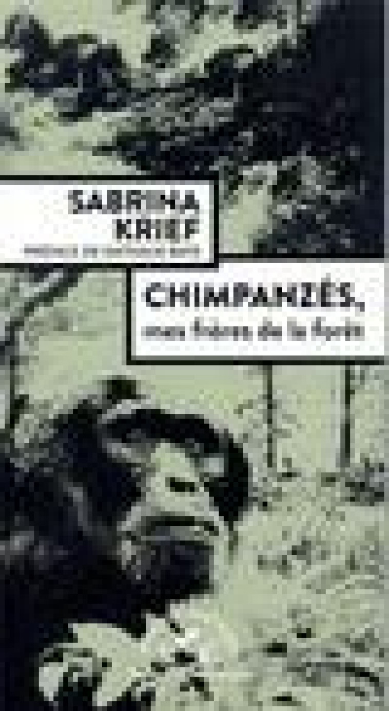 CHIMPANZES, MES FRERES DE LA FORET - KRIEF/BAYE/COUTURIER - ACTES SUD