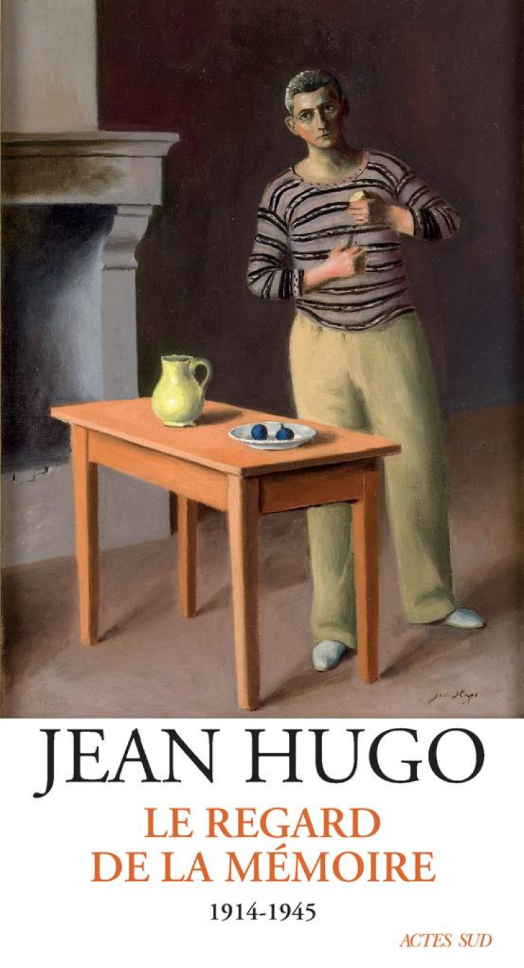 LE REGARD DE LA MEMOIRE 1914-1945 - HUGO - ACTES SUD