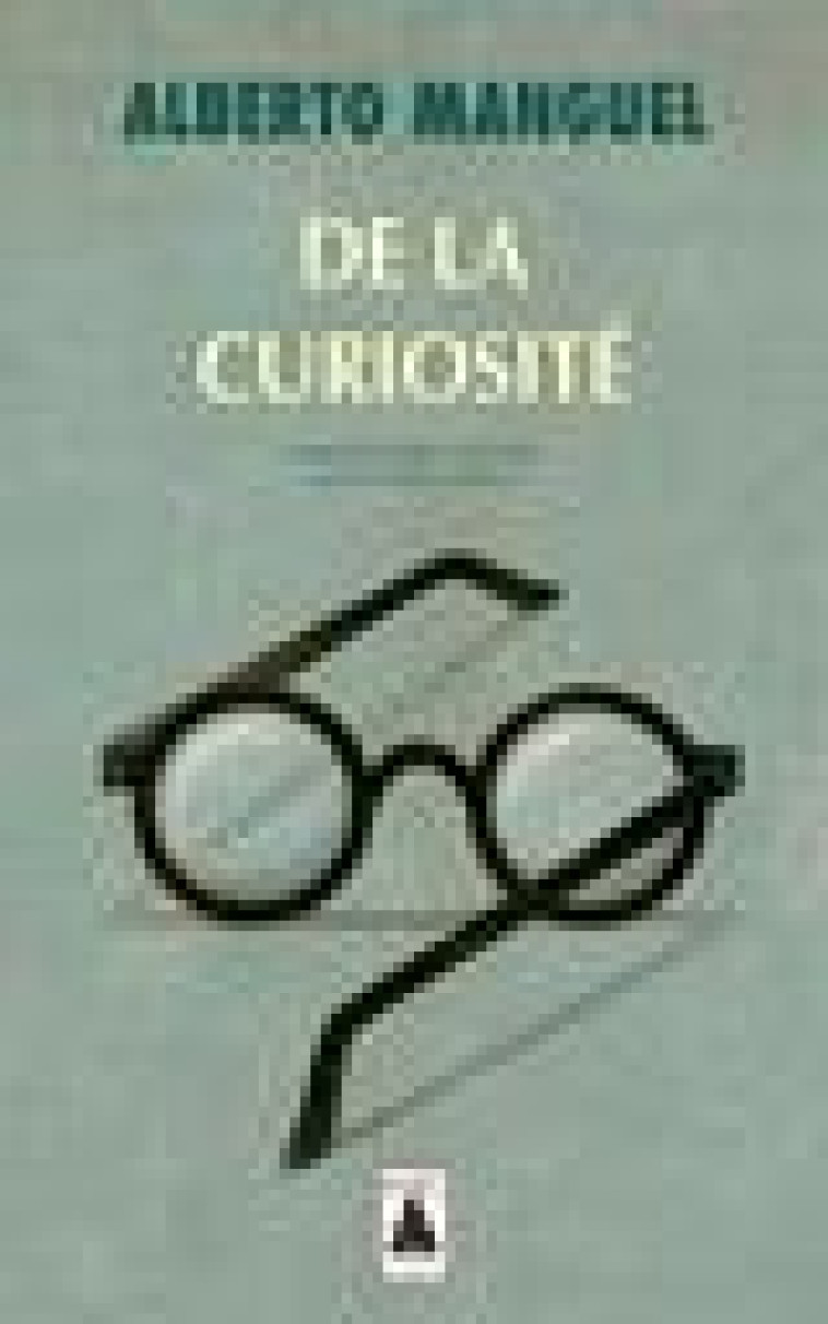 DE LA CURIOSITE - MANGUEL ALBERTO - ACTES SUD