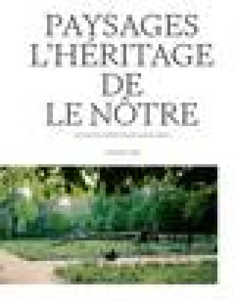 PAYSAGES. L-HERITAGE DE LE NOTRE - COLLECTIF - ACTES SUD