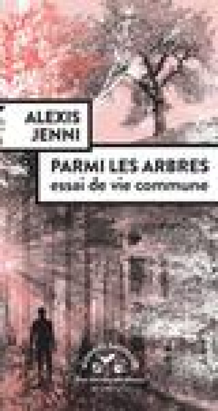 PARMI LES ARBRES, ESSAI DE VIE COMMUNE - JENNI ALEXIS - ACTES SUD