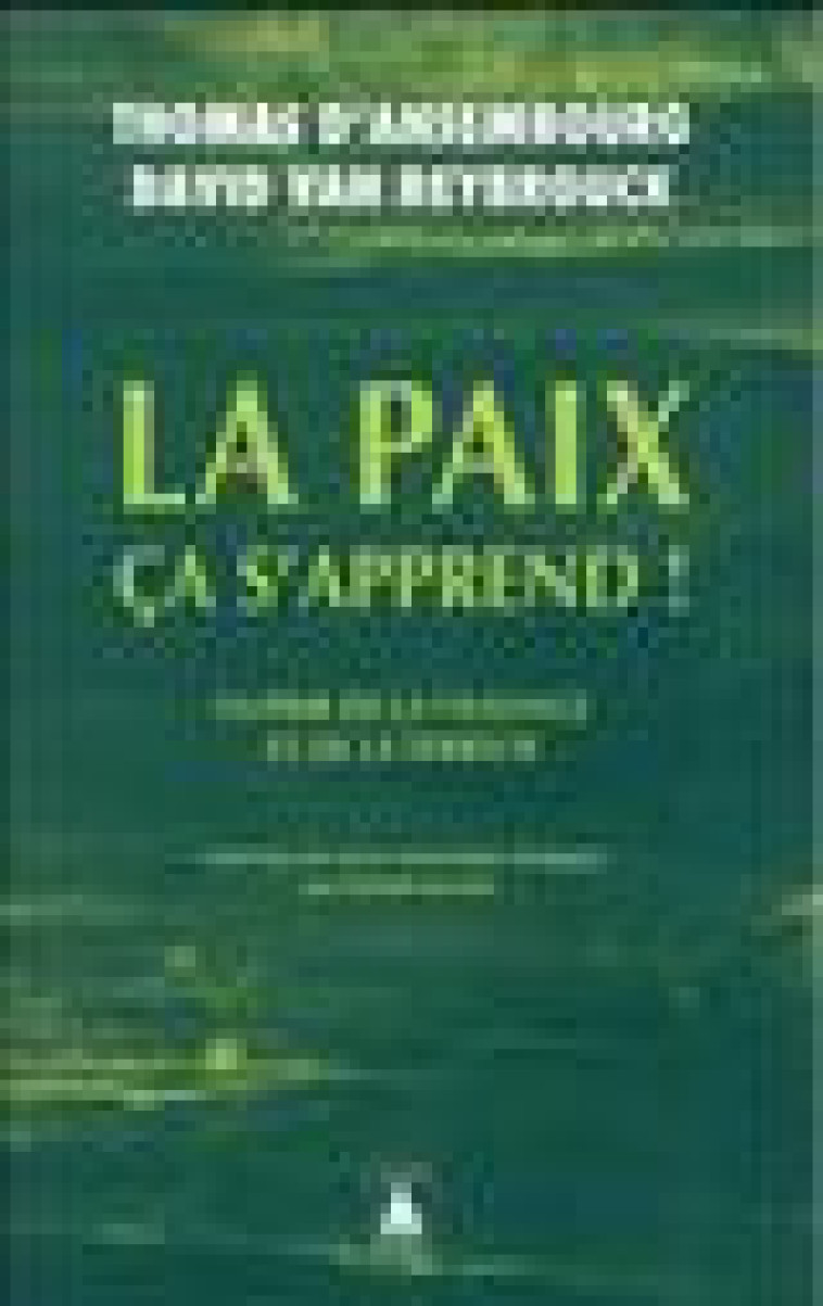 LA PAIX CA S-APPREND ! - GUERIR DE LA VIOLENCE ET DE LA TERREUR - VAN REYBROUCK - ACTES SUD