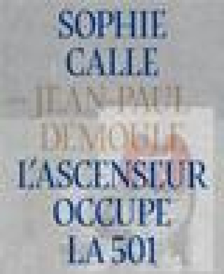 L-ASCENSEUR OCCUPE LA 501 - CALLE/DEMOULE - ACTES SUD