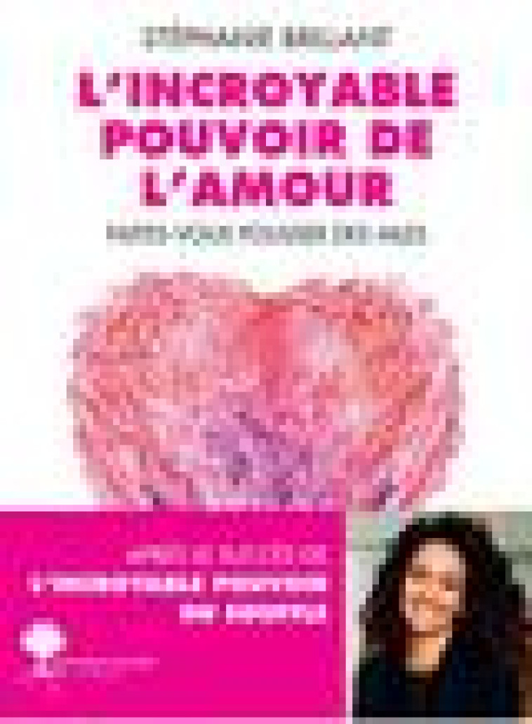 L-INCROYABLE POUVOIR DE L-AMOUR - FAITES-VOUS POUSSER DES AILES - BRILLANT STEPHANIE - ACTES SUD