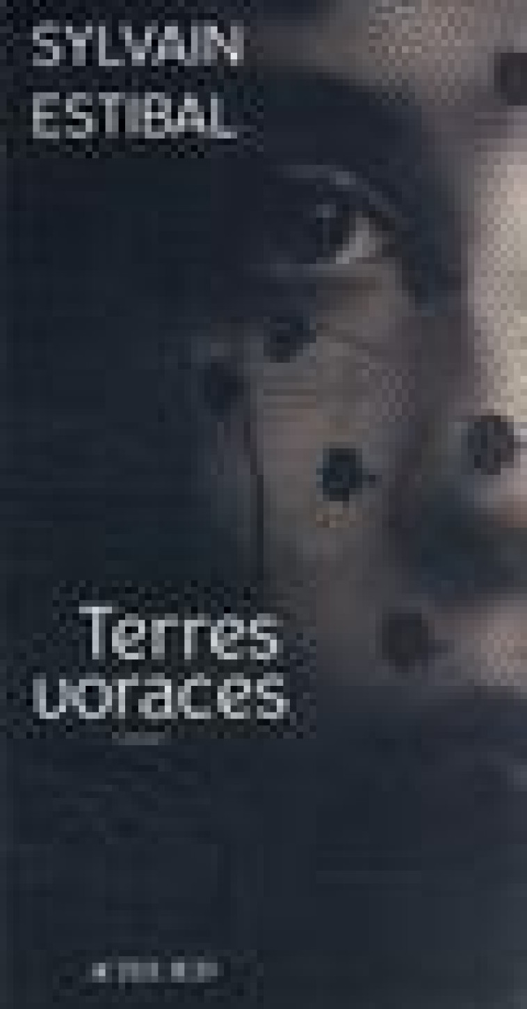 TERRES VORACES - ESTIBAL SYLVAIN - ACTES SUD