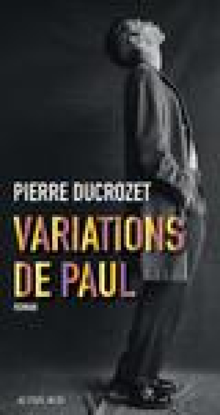 VARIATIONS DE PAUL - DUCROZET PIERRE - ACTES SUD