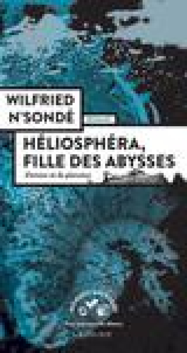 HELIOSPHERA, FILLE DES ABYSSES - N-SONDE WILFRIED - ACTES SUD