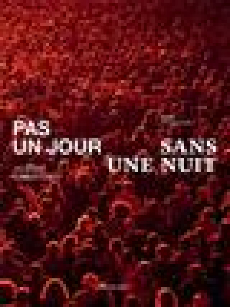 PAS UN JOUR SANS UNE NUIT - PRIX ALFRED LATOUR - CHRISTINAT - ACTES SUD