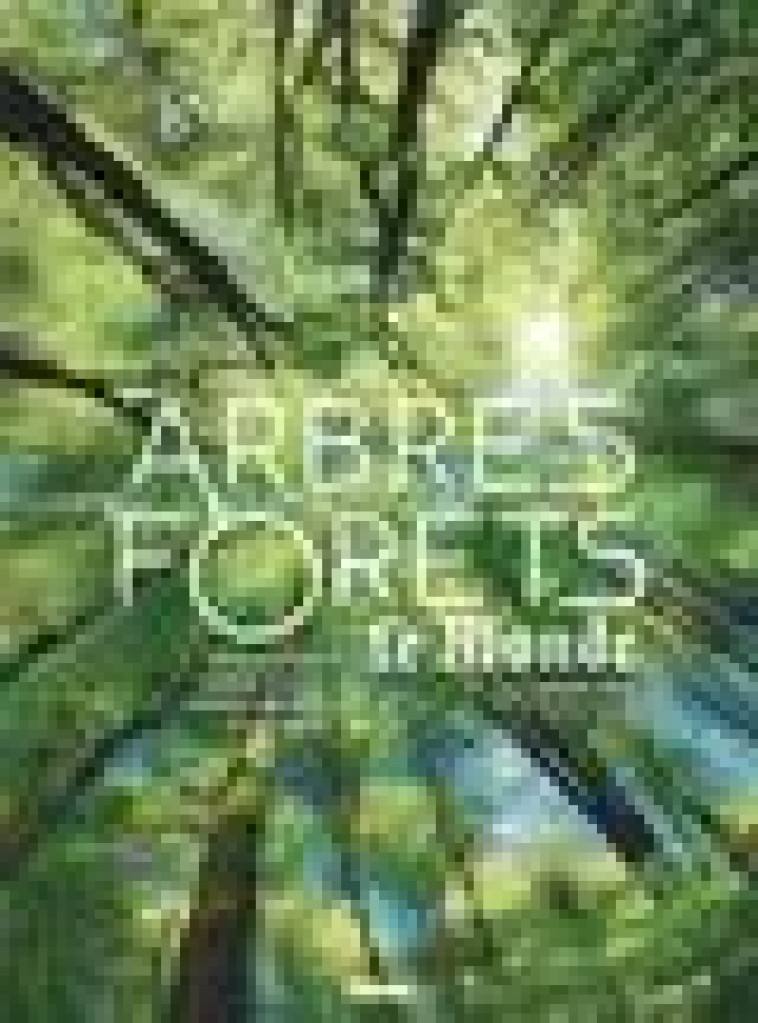 LE GRAND ATLAS DES ARBRES ET FORETS - CHAVE/SHUGART/WHITE - GLENAT