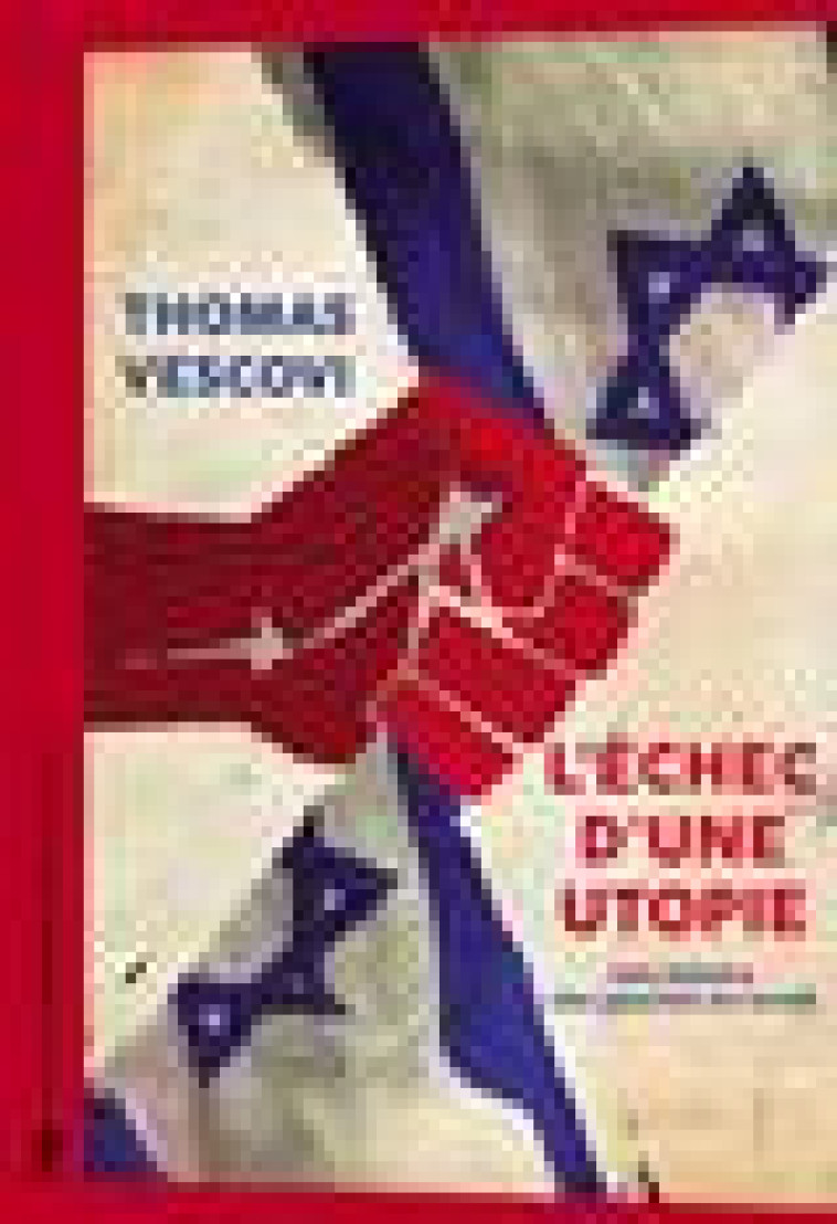 L-ECHEC D-UNE UTOPIE - UNE HISTOIRE DES GAUCHES EN ISRAEL - VESCOVI/WARSCHAWSKI - LA DECOUVERTE