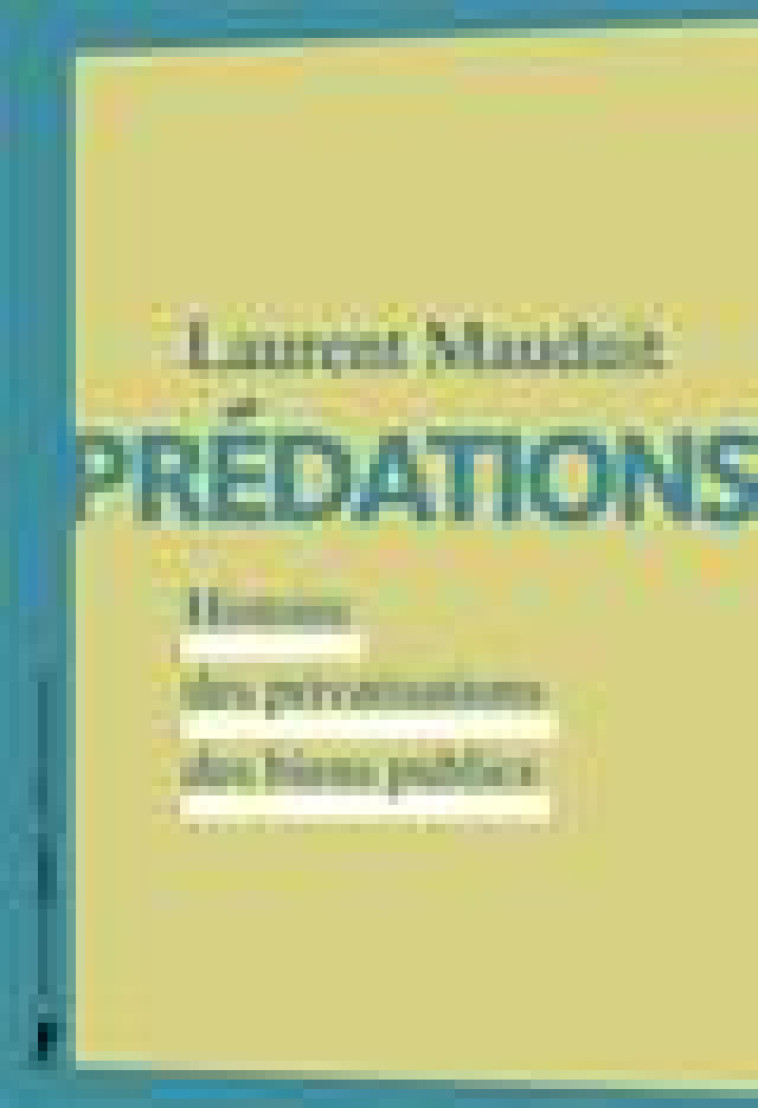 PREDATIONS - HISTOIRE DES PRIVATISATIONS DES BIENS PUBLICS - MAUDUIT LAURENT - LA DECOUVERTE