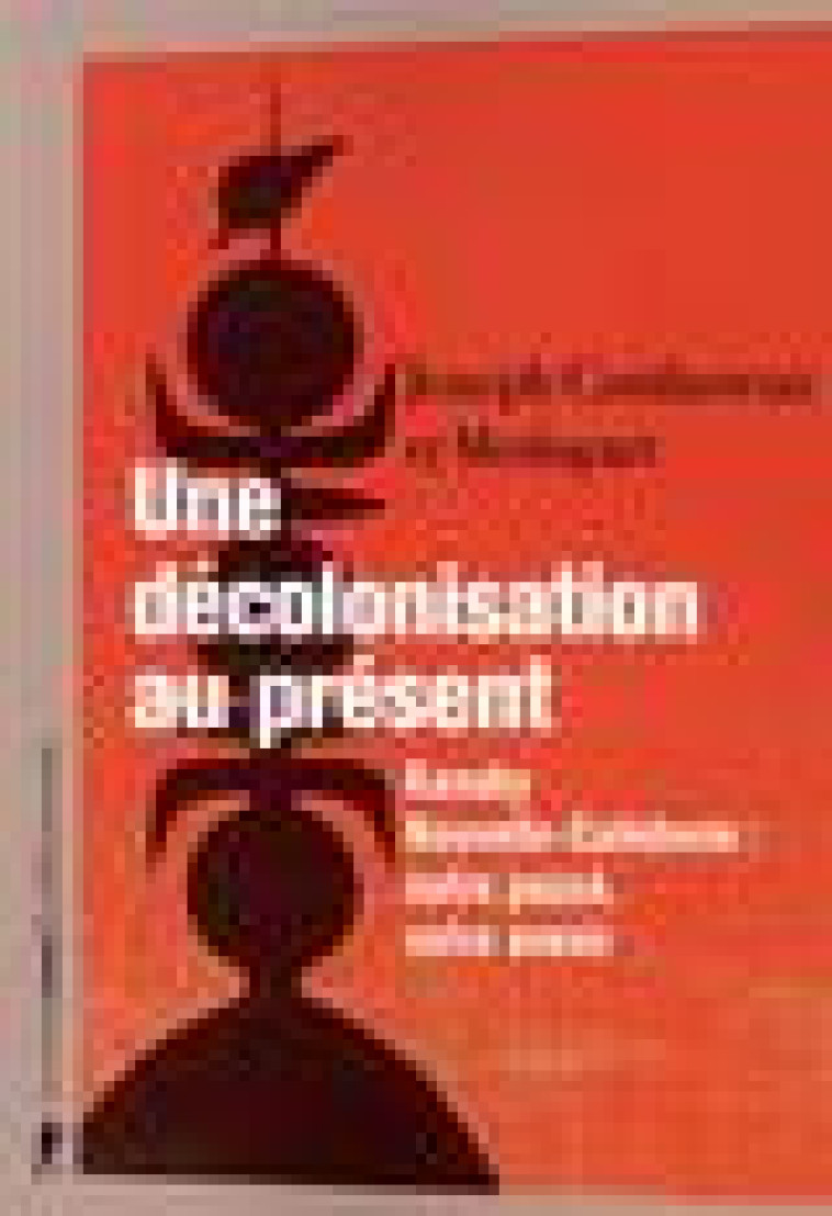 UNE DECOLONISATION AU PRESENT - CONFAVREUX/MEDIAPART - LA DECOUVERTE