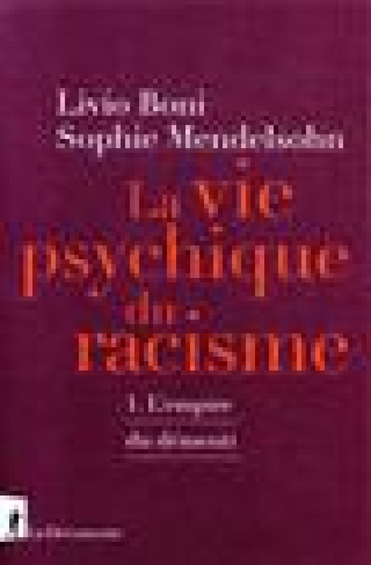 LE VIE PSYCHIQUE DU RACISME - L-EMPIRE DU DEMENTI - BONI/MENDELSOHN - LA DECOUVERTE