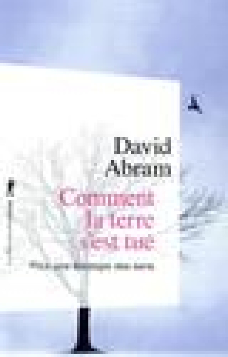 COMMENT LA TERRE S-EST TUE - ABRAM DAVID - LA DECOUVERTE