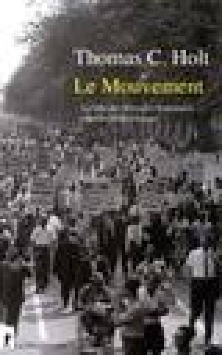 LE MOUVEMENT - LA LUTTE DES AFRICAINS-AMERICAINSPOUR LES DROITS CIVIQUES - HOLT - LA DECOUVERTE