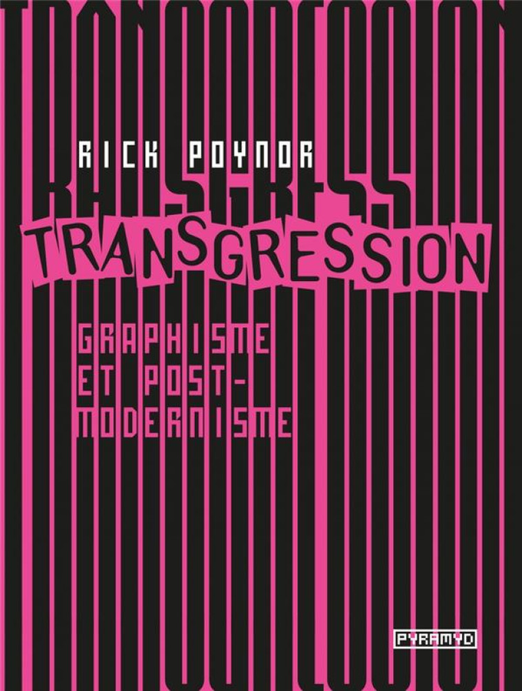 TRANSGRESSION - GRAPHISME ET POSTMODERNISME - POYNOR RICK - PYRAMYD