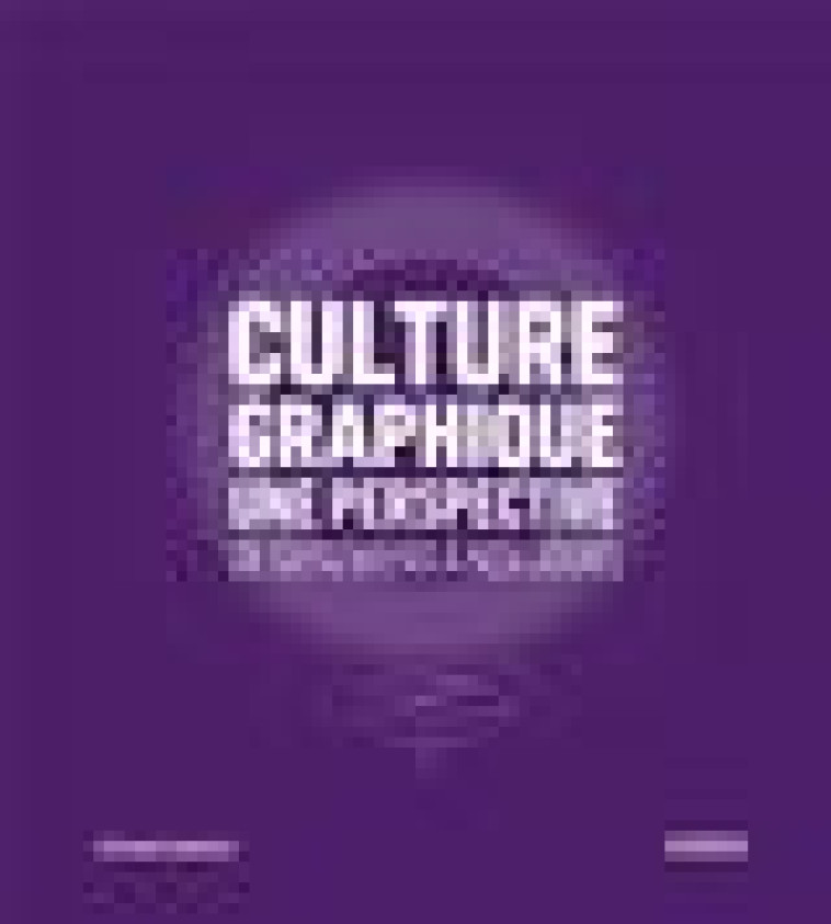 CULTURE GRAPHIQUE : UNE PERSPECTIVE- DE GUTENBERG A NOS JOUR - DARRICAU STEPHANE - PYRAMYD