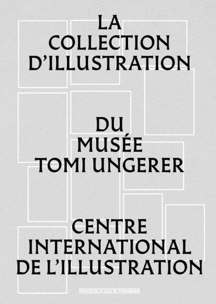 LA COLLECTION D-ILLUSTRATION DU MUSEE TOMI UNGERER - CENTRE INTERNATIONAL DE L-ILLUSTRATION - COLLECTIF - MAM STRASBOURG