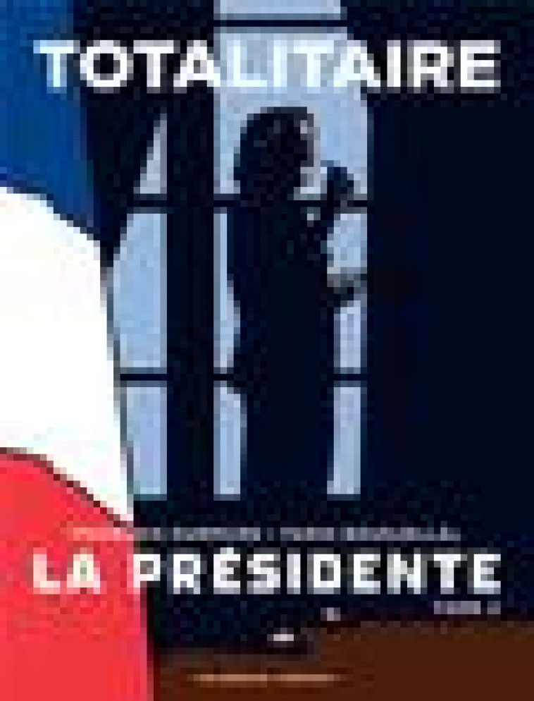 LA PRESIDENTE - TOME 2 TOTALITAIRE - VOL02 - DURPAIRE/BOUDJELLAL - Les Arènes