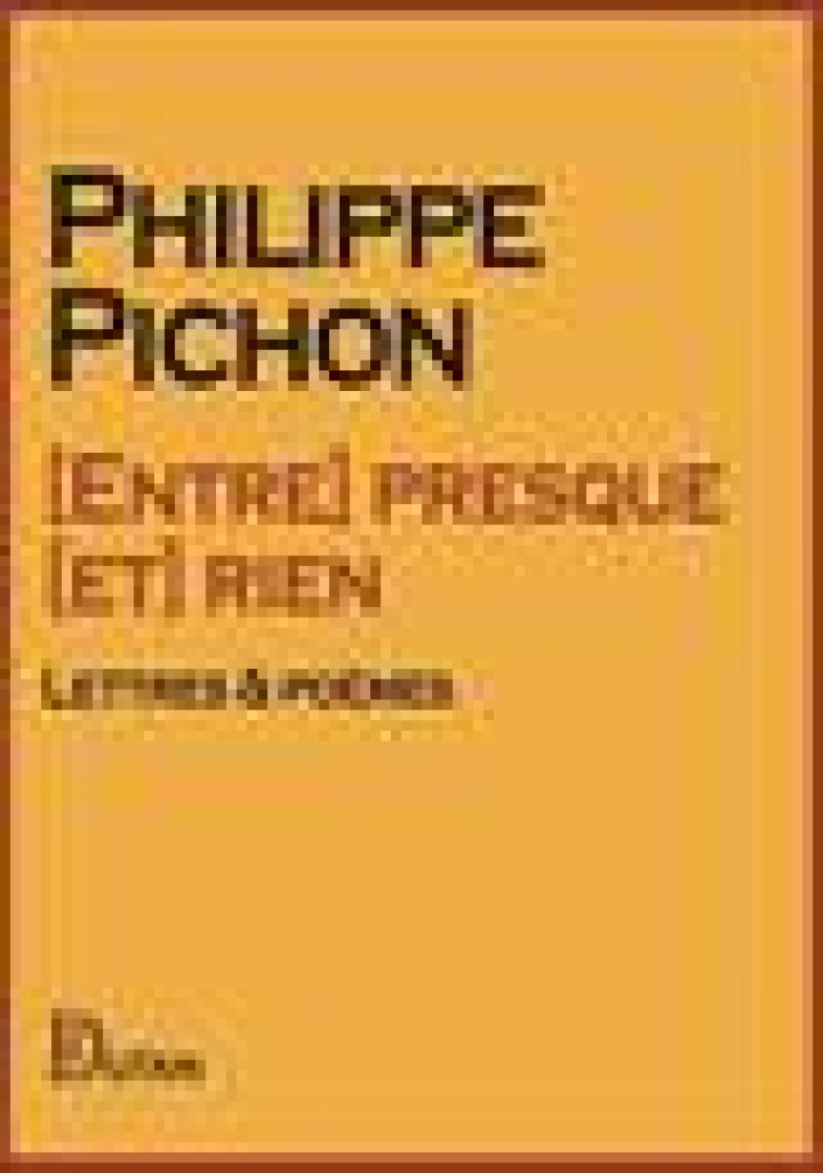 [ENTRE] PRESQUE [ET] RIEN - PICHON PHILIPPE - DUALPHA