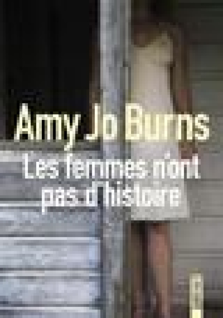 LES FEMMES N-ONT PAS D-HISTOIRE - BURNS AMY JO - SONATINE