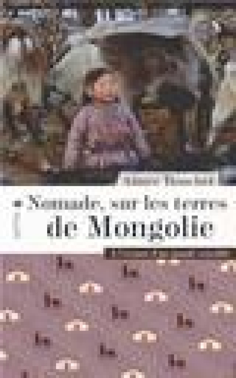 NOMADE, SUR LES TERRES DE MONGOLIE - A L-ECOUTE D-UN MONDE S - BOUCHET AIMEE - ELYTIS