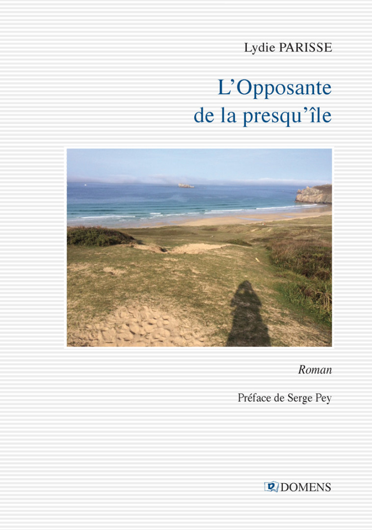 L'Opposante de la presqu'île - Lydie PARISSE,  PEY Serge Préfacier - DOMENS