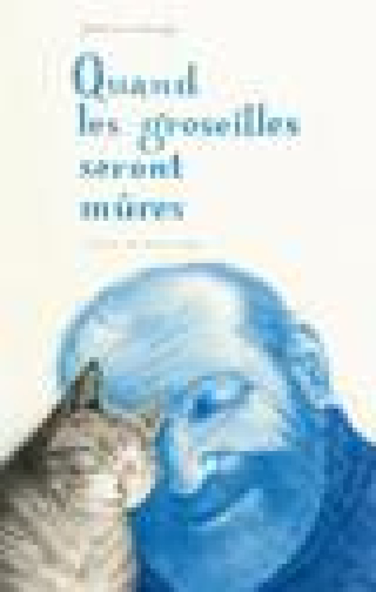 QUAND LES GROSEILLES SERONT MURES - CONCEJO JOANNA - Atelier du poisson soluble