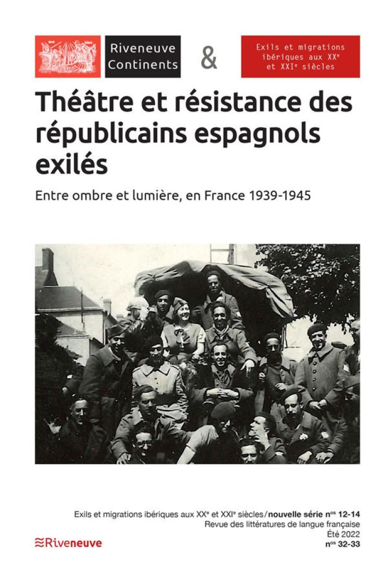 RIVENEUVE CONTINENTS - N  32 THEATRE ET RESISTANCE DES REPUBLICAINS ESPAGNOLS EXILES. ENTRE OMBRE ET - COLLECTIF - RIVENEUVE