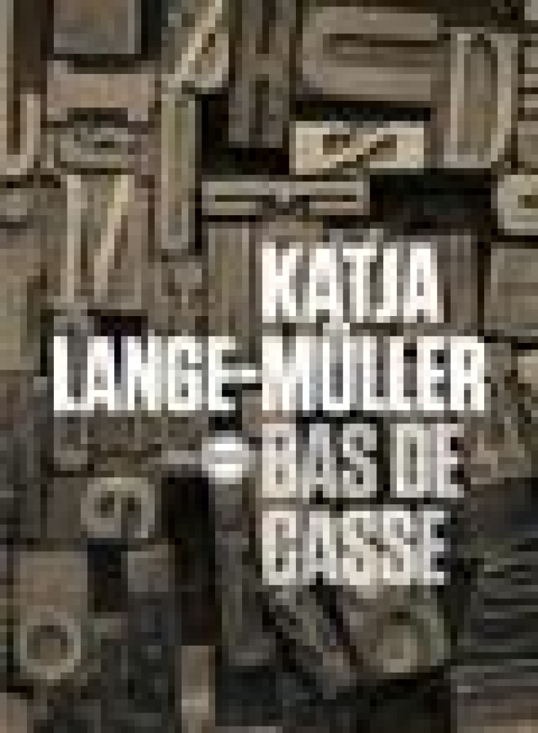 BAS DE CASSE - LANGE-MULLER KATJA - INCULTE