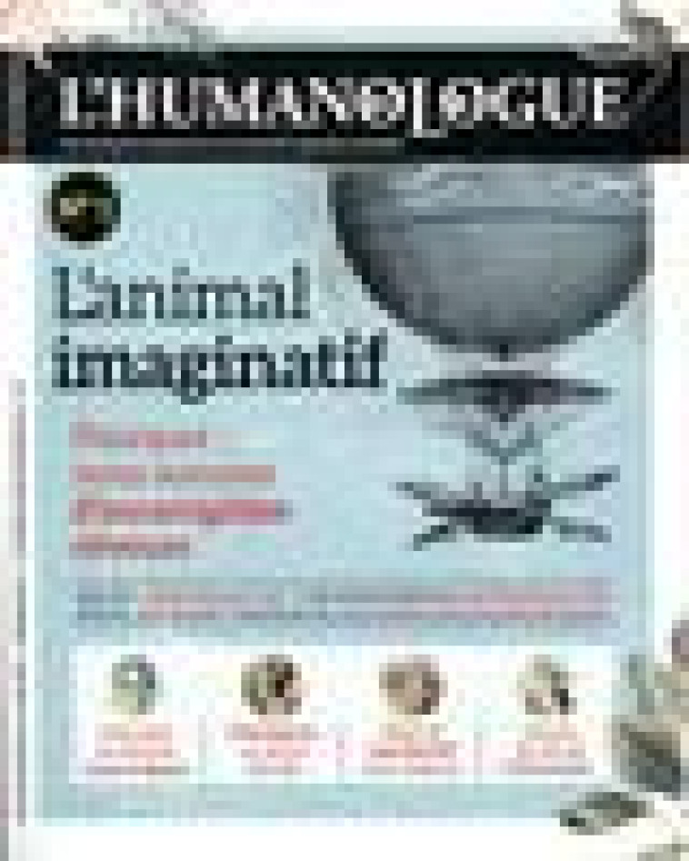 L-HUMANOLOGUE - NUMERO 1 L-ANIMAL IMAGINATIF - LES HUMAINS COMME ON NE VOUS LES A JAMAIS RACONTES - - DORTIER J-F. - SCIENCES HUMAIN