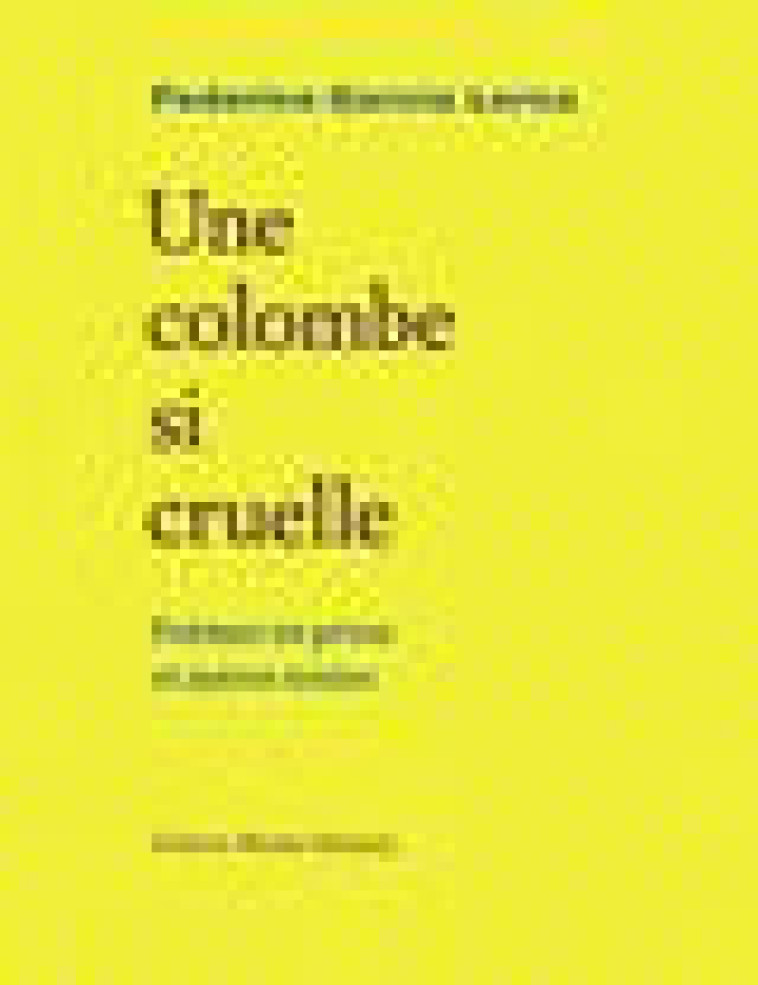 UNE COLOMBE SI CRUELLE - POEMES EN PROSE ET AUTRES TEXTES - GARCIA LORCA - BRUNO DOUCEY