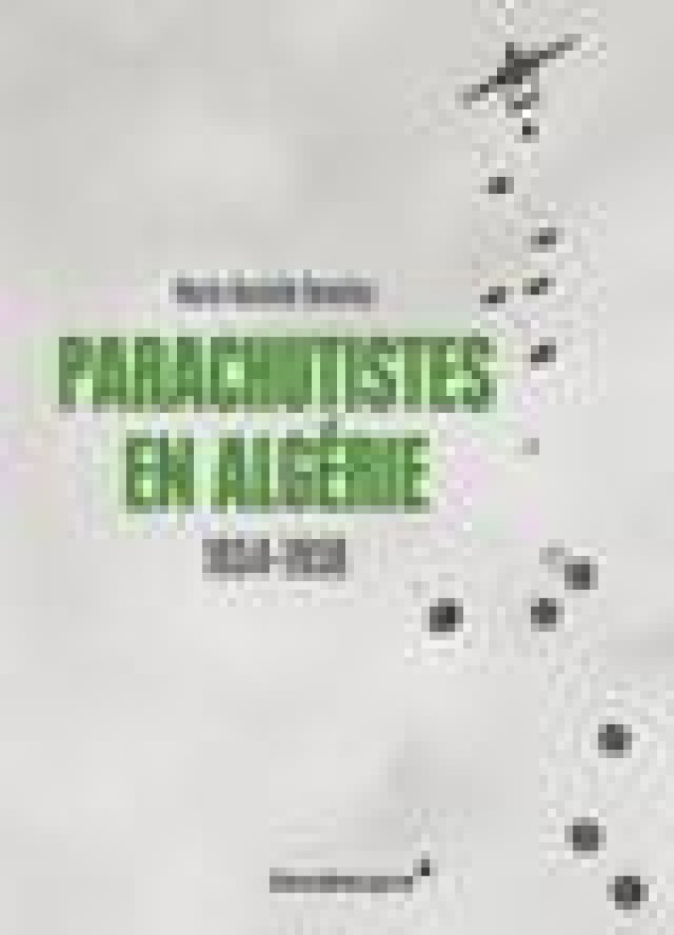 PARACHUTISTES EN ALGERIE - 1954-1958 - DEMELAS M-D. - VENDEMIAIRE