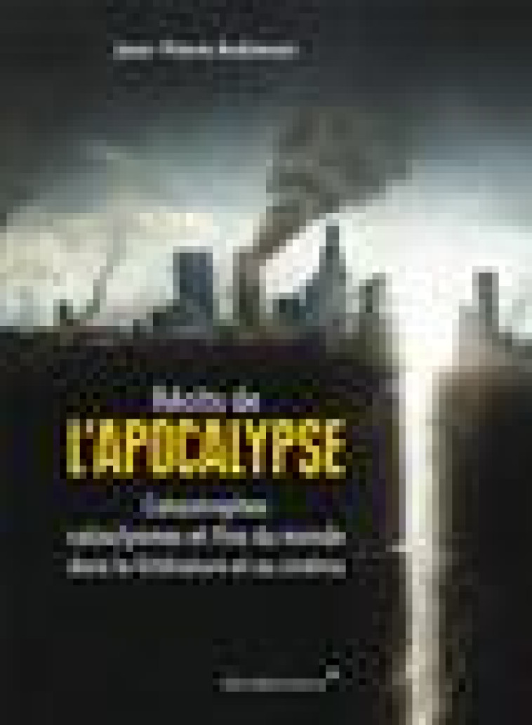 RECITS DE L-APOCALYPSE - CATASTROPHES, CATACLYSMES ET FINS D - ANDREVON JEAN-PIERRE - VENDEMIAIRE