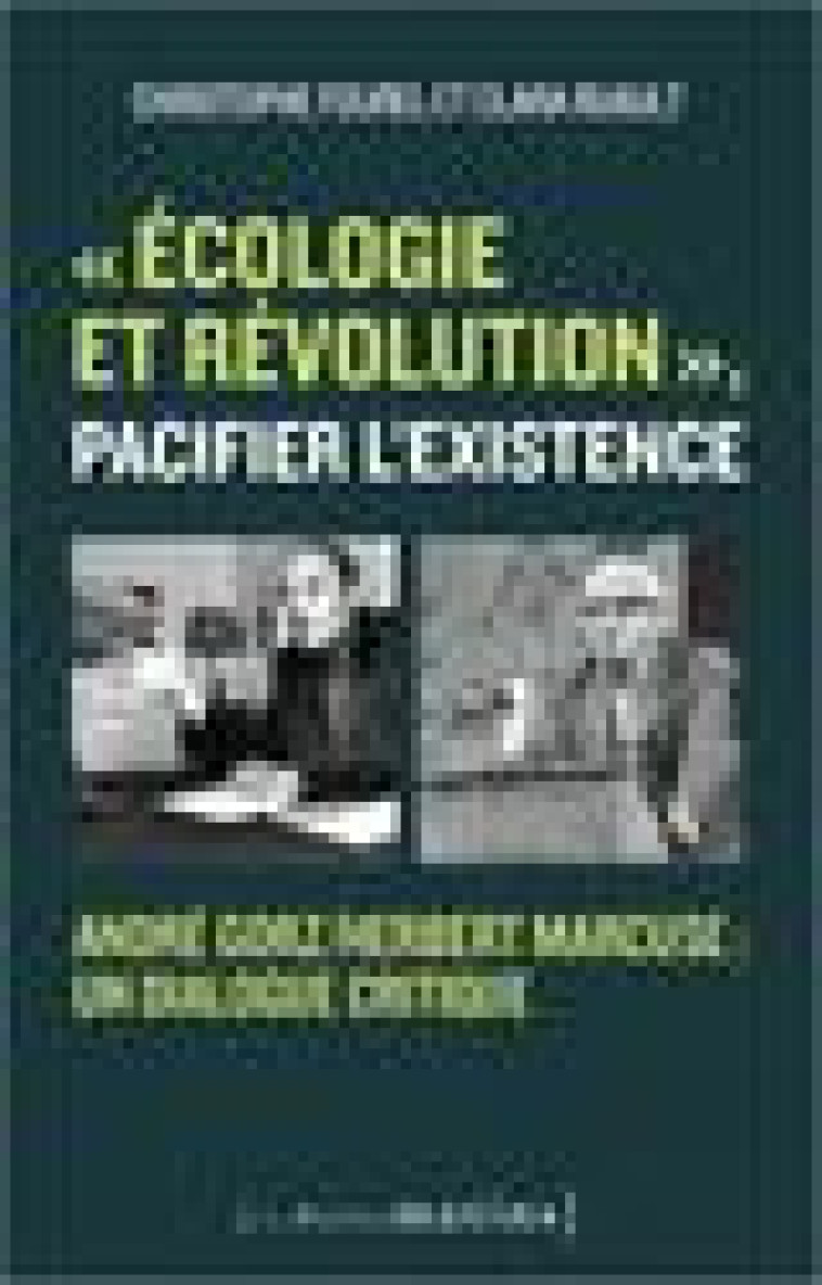 ECOLOGIE ET REVOLUTION, PACIFIER L-EXISTENCE - ANDRE GORZ/HERBERT MARCUSE : UN DIALOGUE CRITIQUE - FOUREL/RUAULT/HOWARD - PETITS MATINS