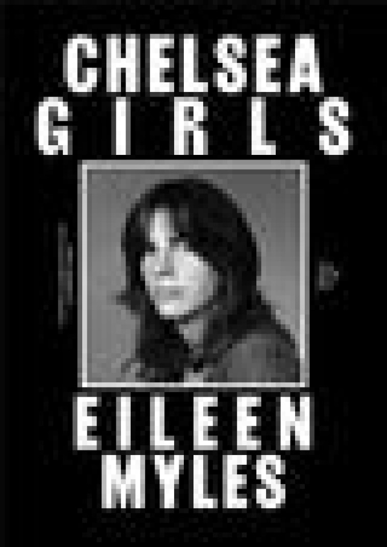 CHELSEA GIRLS - MYLES EILEEN - SOUS SOL