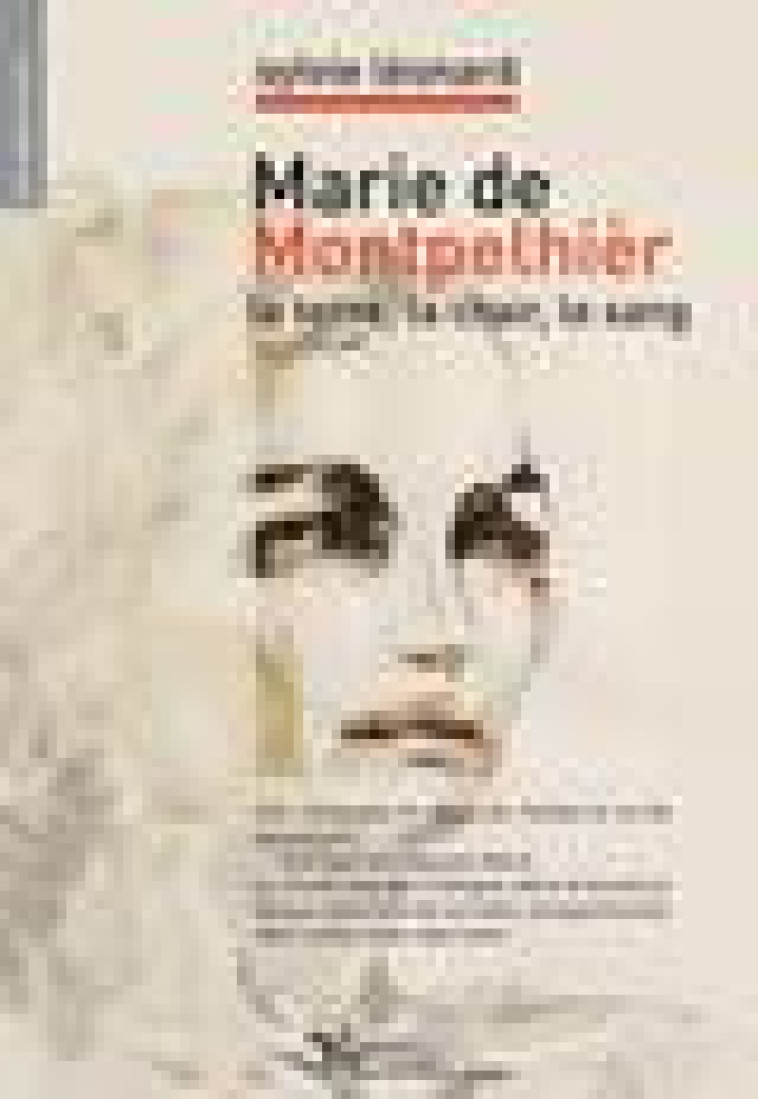 MARIE DE MONTPELHIER, LA TERRE, LA CHAIR, LE SANG - SYLVIE LEONARD - Editions Chèvre feuille étoilée