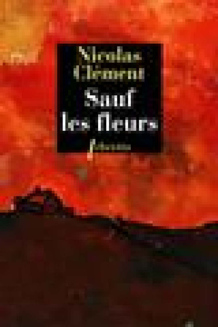 SAUF LES FLEURS - CLEMENT NICOLAS - Libretto