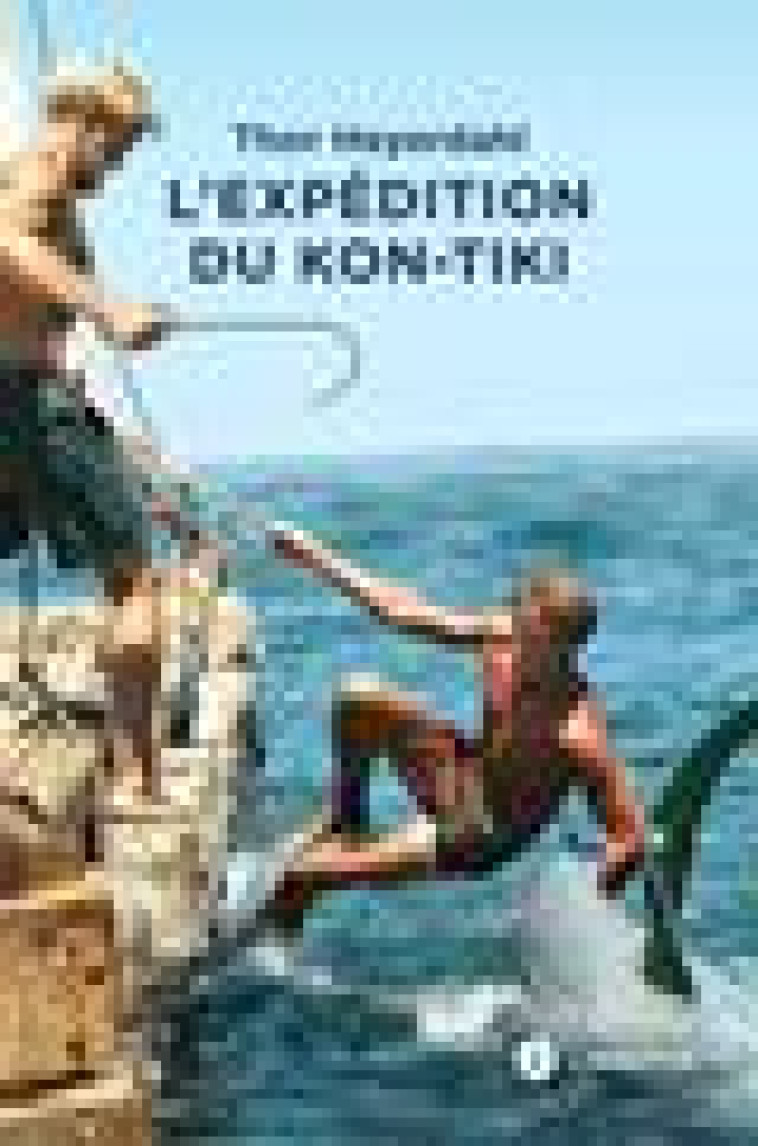 L-EXPEDITION DU KON-TIKI - SUR UN RADEAU A TRAVERS LE PACIFIQUE - HEYERDAHL THOR - LIBRETTO