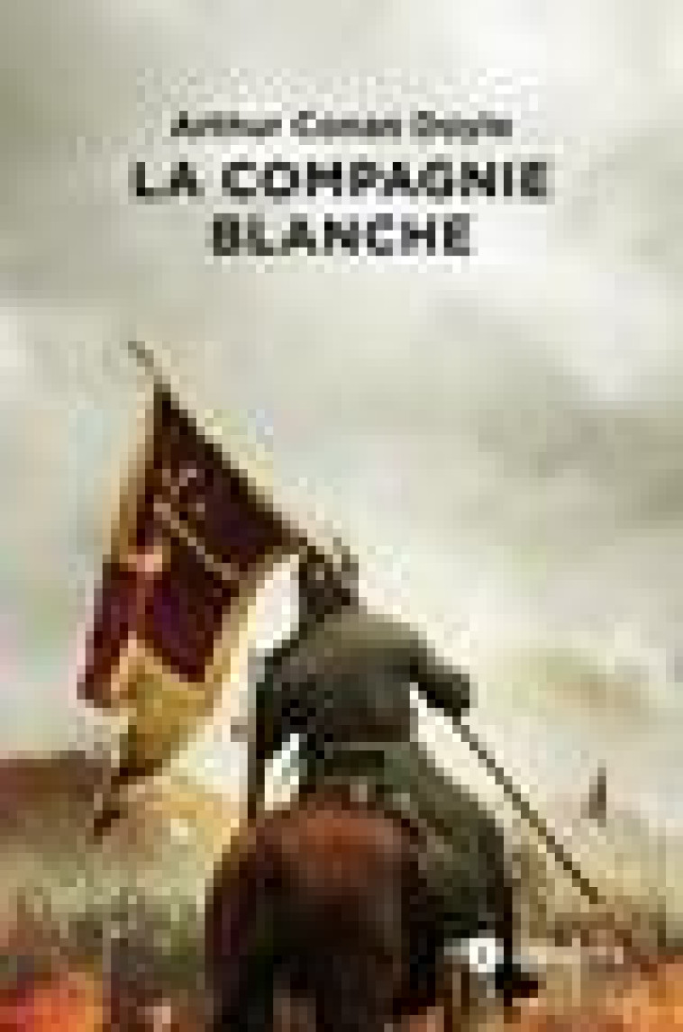 LA COMPAGNIE BLANCHE - LES CHRONIQUES DE SIR NIGEL LORING, 1 - DOYLE ARTHUR CONAN - LIBRETTO