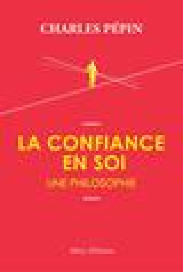 LA CONFIANCE EN SOI, UNE PHILOSOPHIE - PEPIN CHARLES - ALLARY