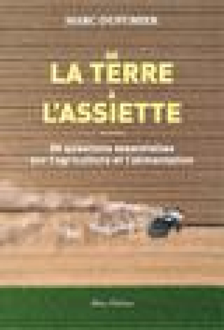 DE LA TERRE A L-ASSIETTE - 50 QUESTIONS ESSENTIELLES SUR L-AGRICULTURE ET L-ALIMENTATION - DUFUMIER MARC - ALLARY