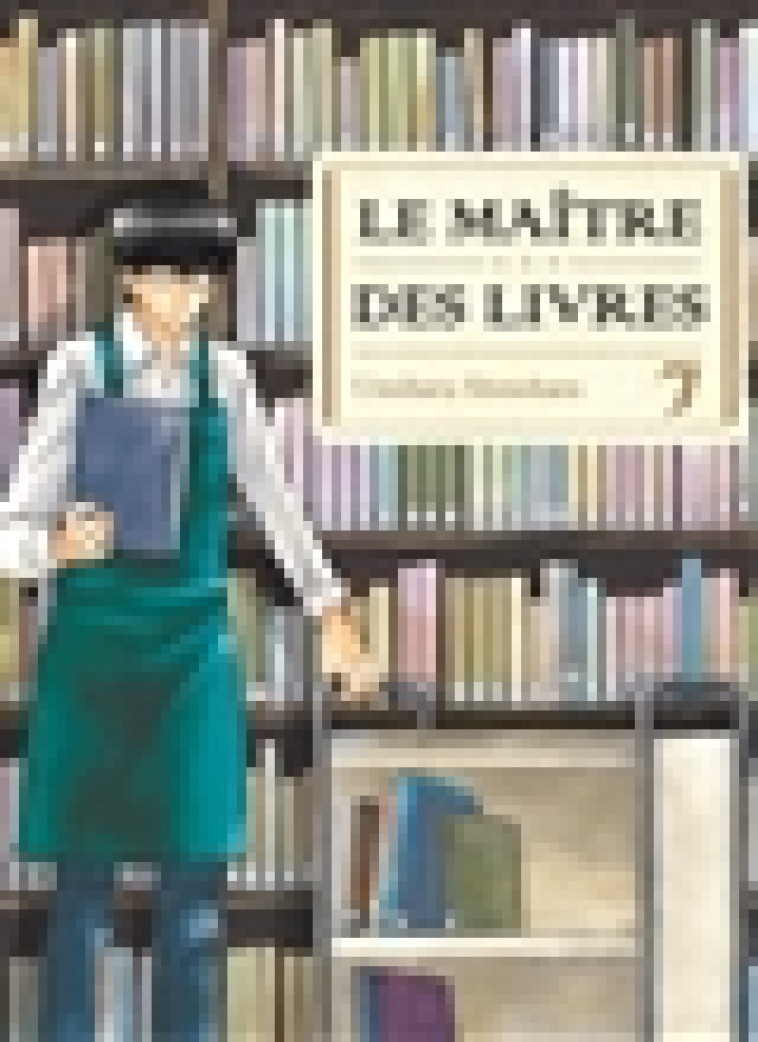 LE MAITRE DES LIVRES T07 - VOL07 - SHINOHARA UMIHARU - Komikku