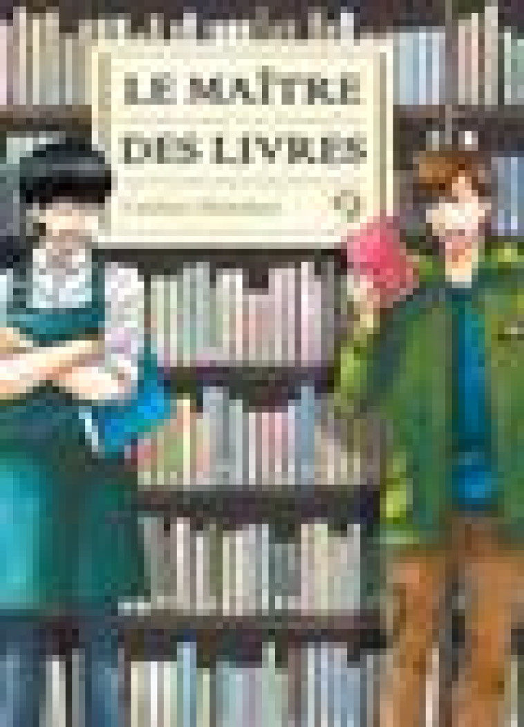 LE MAITRE DES LIVRES T09 - VOL09 - SHINOHARA UMIHARU - Komikku