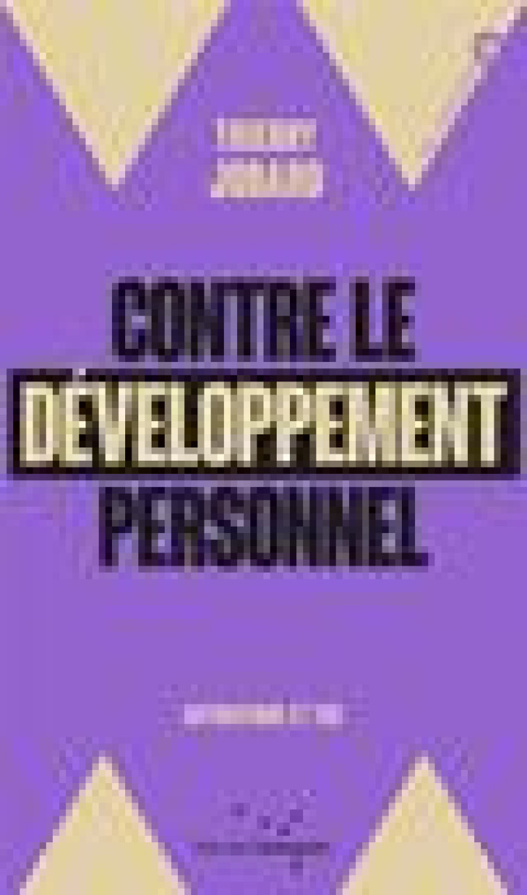 CONTRE LE DEVELOPPEMENT PERSONNEL - AUTHENTIQUE ET TOC - JOBARD THIERRY - RUE ECHIQUIER